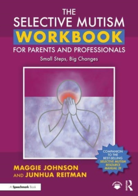 Selective Mutism Workbook for Parents and Professionals - Maggie|reitman Johnson