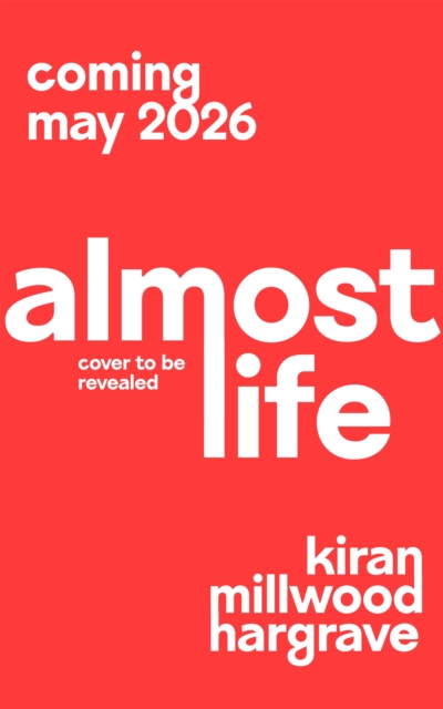 Coperta cărții 'Almost Life - Kiran Millwood Hargrave'