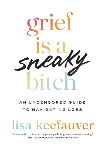 Grief is a Sneaky Bitch - Lisa Keefauver