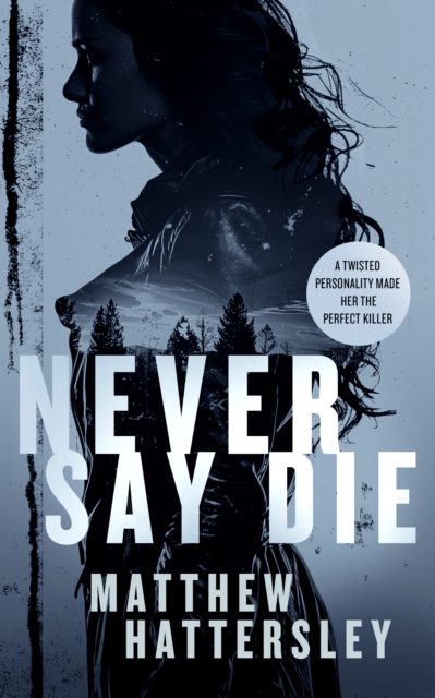 Never Say Die - Matthew Hattersley