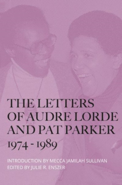 The Letters of Audre Lorde and Pat Parker 1974-1989 - Audre|parker Lorde