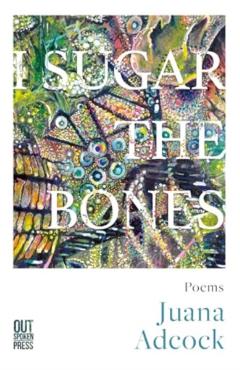 Poza produsului I Sugar The Bones - Juana Adcock