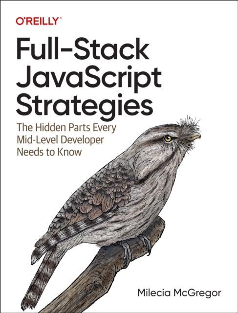 Full-Stack JavaScript Strategies - Milecia Mcgregor