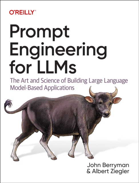 Prompt Engineering for LLMs - John|ziegler Berryman