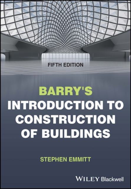 Barry's Introduction to Construction of Buildings - Stephen (hoffmann Professor Of Innovation And Management In Building Emmitt