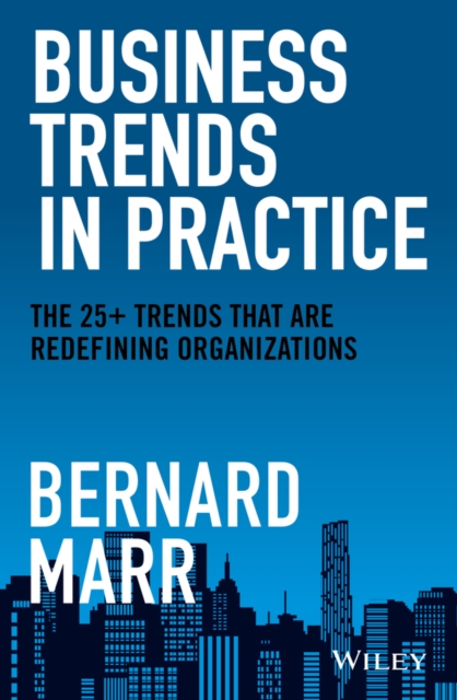 Business Trends in Practice - Bernard (advanced Performance Institute Marr