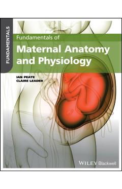 Coperta cărții 'Fundamentals of Maternal Anatomy and Physiology -'