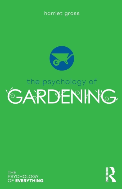 Psychology of Gardening - Harriet Gross