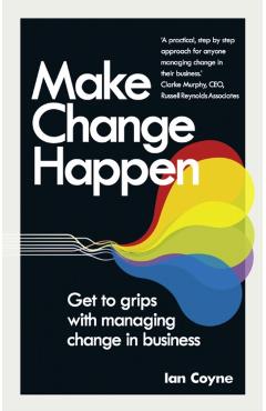 Coperta cărții 'Make Change Happen - Ian Coyne'
