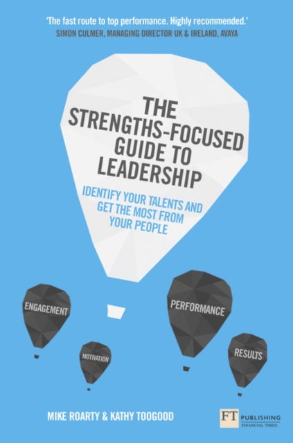 Strengths-Focused Guide to Leadership, The - Mike|toogood Roarty