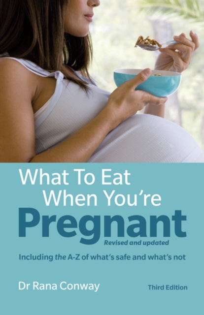 What to Eat When You're Pregnant - Rana Conway