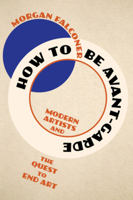 How to Be Avant-Garde - Morgan (sotheby's Institute Of Art) Falconer