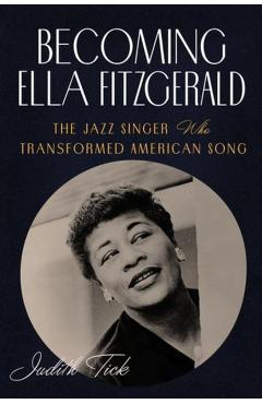Becoming Ella Fitzgerald - Judith Tick