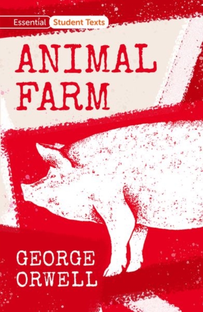 Essential Student Texts: Animal Farm - George Orwell