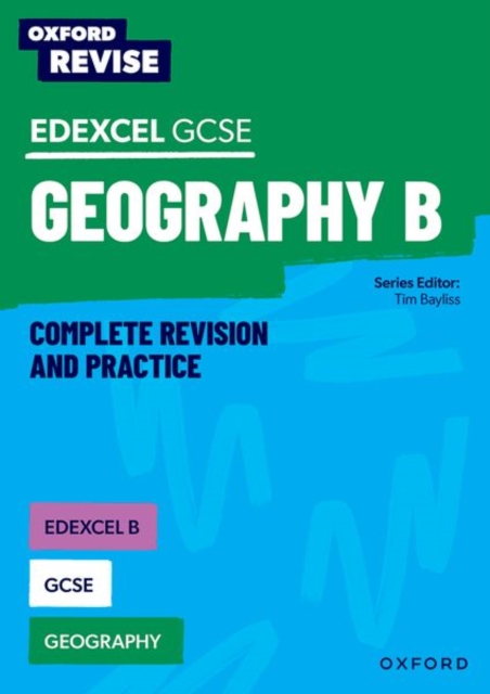 Oxford Revise: Edexcel B GCSE Geography Complete Revision and Practice - Tim|collins Bayliss