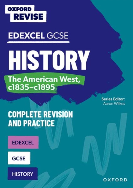 Oxford Revise: Edexcel GCSE History: The American West, c1835-c1895 Complete Revision and Practice - James Ball