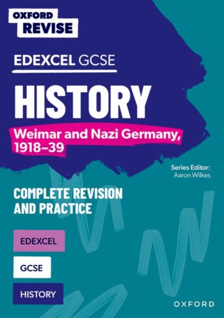 Oxford Revise: Edexcel GCSE History: Weimar and Nazi Germany, 1918-39 Complete Revision and Practice - Aaron Wilkes