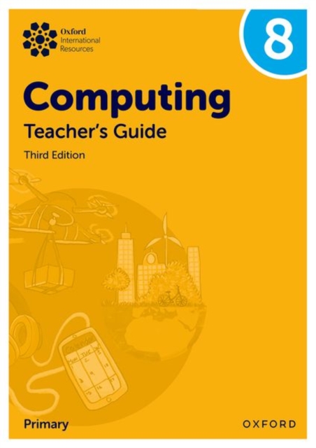 Oxford International Lower Secondary Computing: Teacher's Guide 8 - Alison|lincoln Page