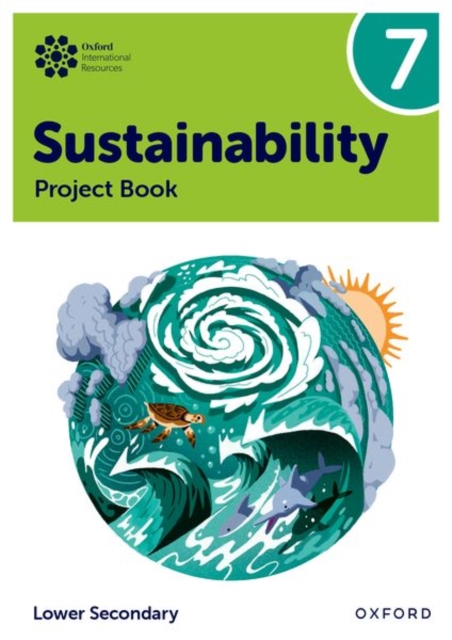 Oxford International Sustainability: Project Book 7 (Lower Secondary) - Rebecca|waters Tudor