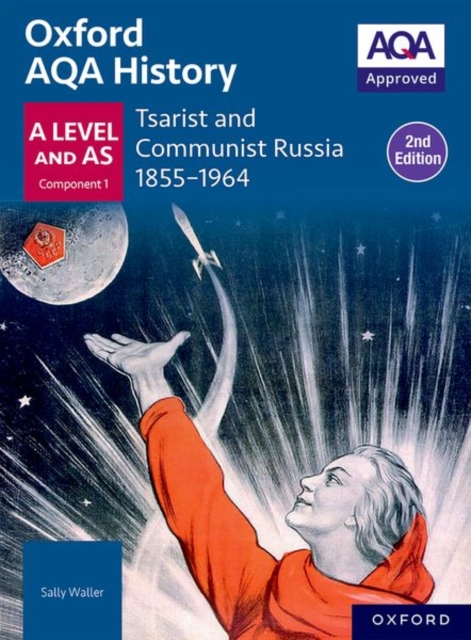 Oxford AQA History for A Level: Tsarist and Communist Russia 1855-1964 Student Book Second Edition - Sally Waller