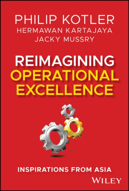 Reimagining Operational Excellence - Philip (northwestern University)|kartajaya Kotler