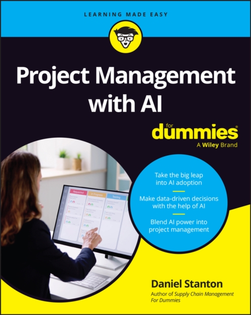 Project Management with AI For Dummies - Daniel (bradley University; University Of Arkansas; Cranfield University) Stanton