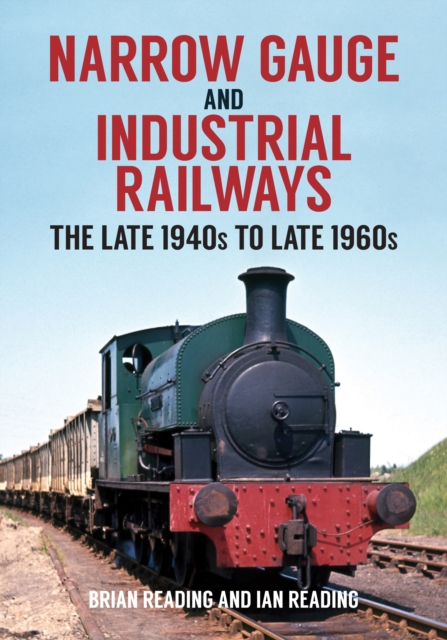 Narrow Gauge and Industrial Railways - Brian|reading Reading