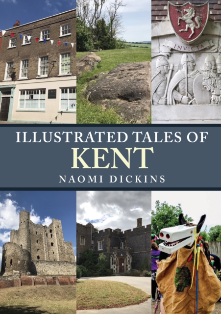 Illustrated Tales of Kent - Naomi Dickins