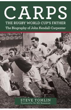 Coperta cărții 'Carps: The Rugby World Cup's Father - Steve Tomlin'