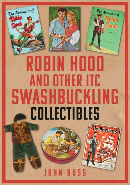 Robin Hood and Other ITC Swashbuckling Collectibles - John Buss