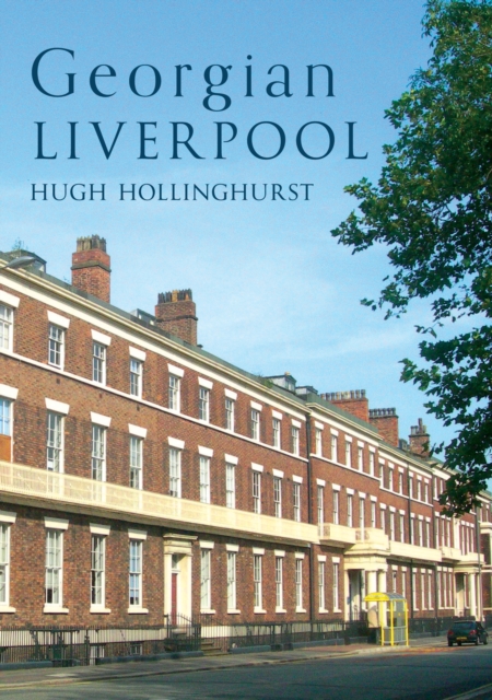 Georgian Liverpool - Hugh Hollinghurst