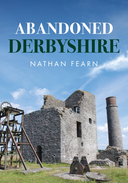 Abandoned Derbyshire - Nathan Fearn