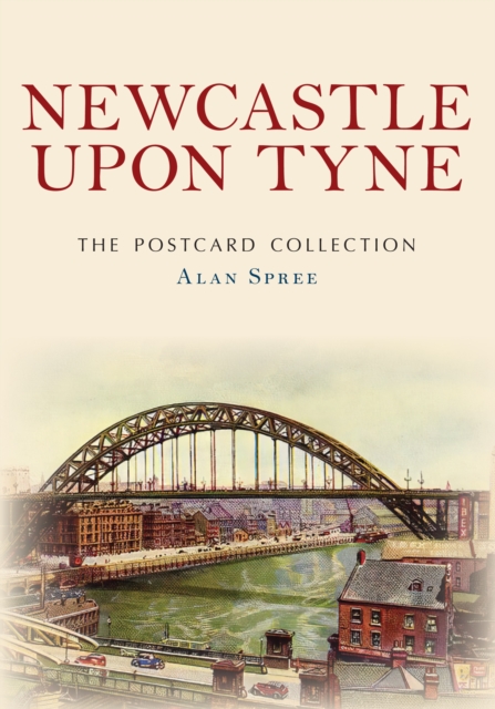 Newcastle upon Tyne The Postcard Collection - Alan Spree