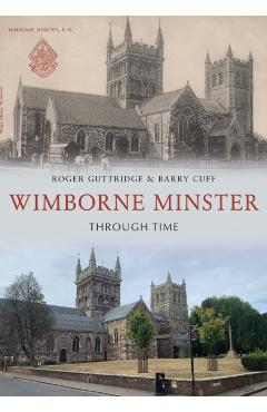 Coperta cărții 'Wimborne Minster Through Time - Roger|cuff Guttridge'
