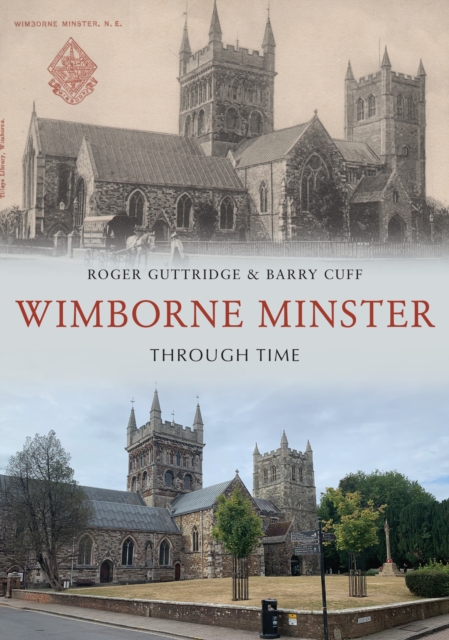 Wimborne Minster Through Time - Roger|cuff Guttridge