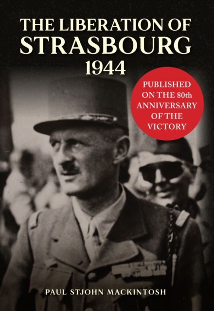 Liberation of Strasbourg 1944 - Paul Stjohn Mackintosh