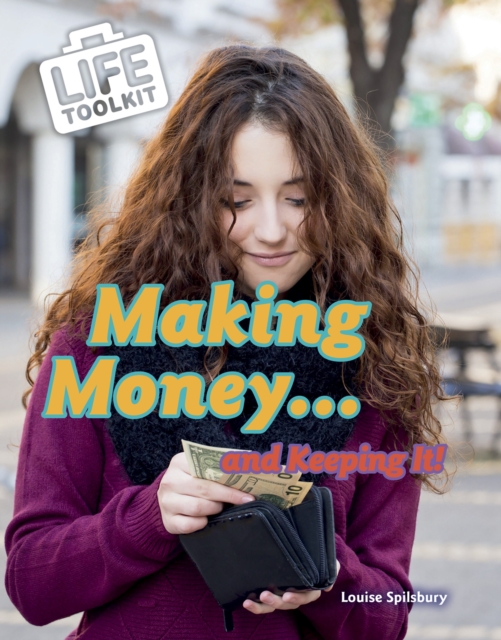 Making Money...and Keeping It! - Louise Spilsbury