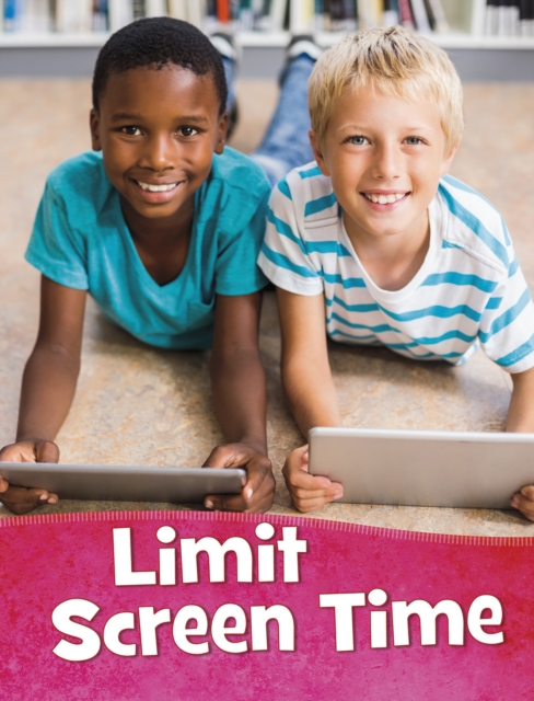 Limit Screen Time - Martha E. H. Rustad