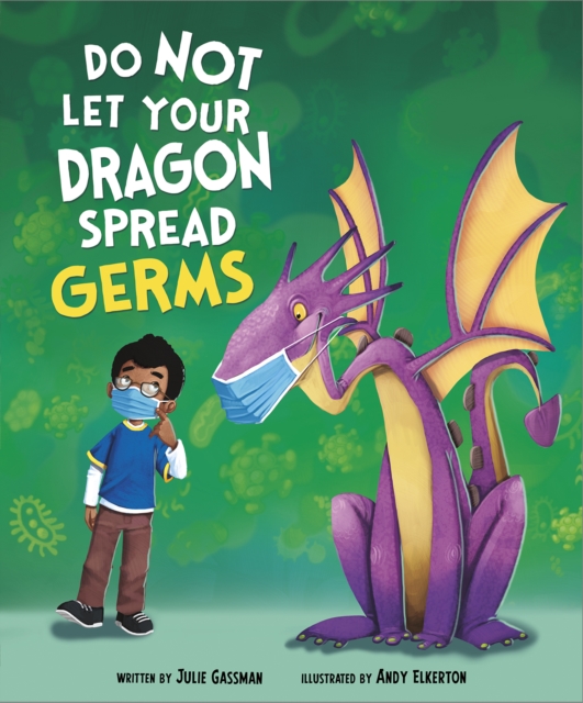 Do Not Let Your Dragon Spread Germs - Julie (managing Editor) Gassman