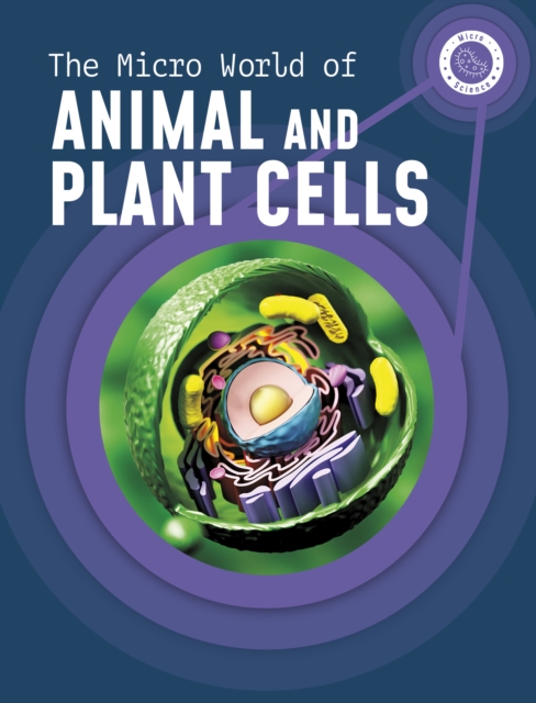 Micro World of Animal and Plant Cells - Precious Mckenzie