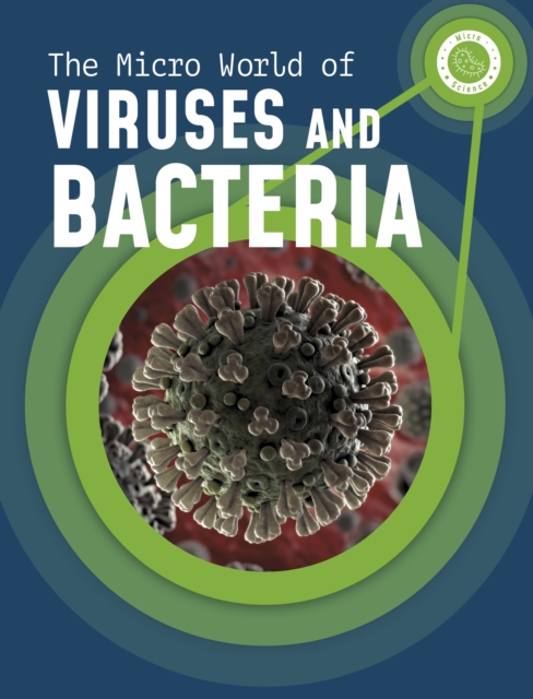 Micro World of Viruses and Bacteria - Melissa Mayer