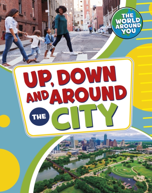 Up, Down and Around the City - Christianne (acquisitions Editor) Jones