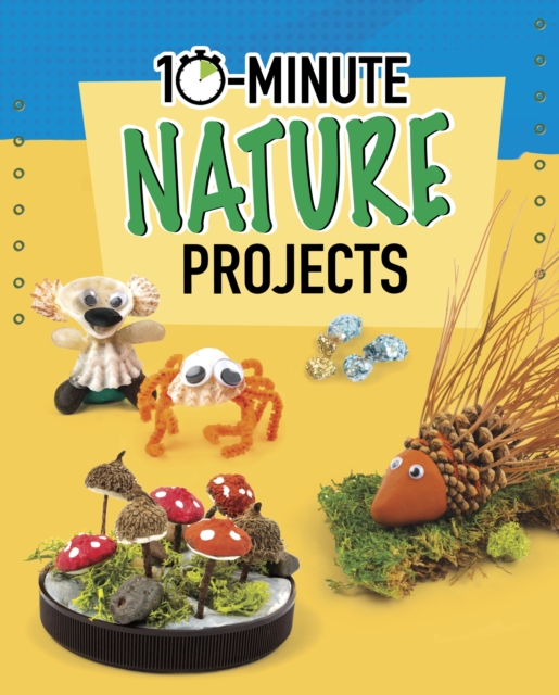 10-Minute Nature Projects - Elsie Olson