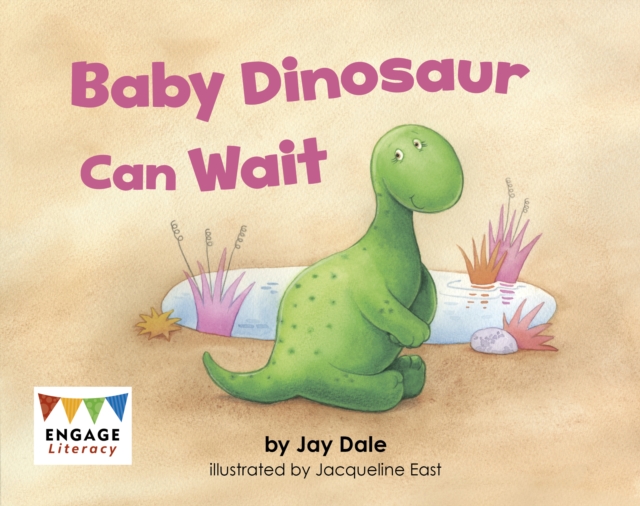 Baby Dinosaur Can Wait - Jay Dale