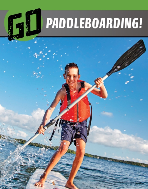 Go Paddleboarding! - Heather E. Schwartz