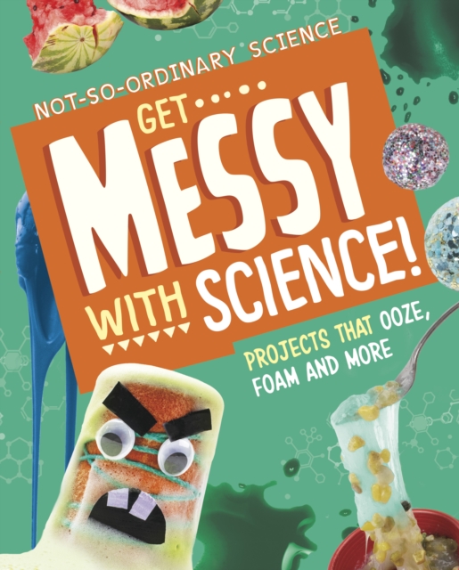 Get Messy with Science! - Elsie Olson