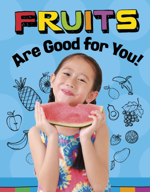 Fruits Are Good for You! - Gloria Koster