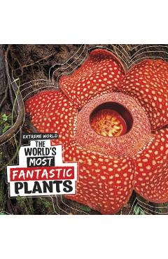 Poza produsului World's Most Fantastic Plants - Cari Meister