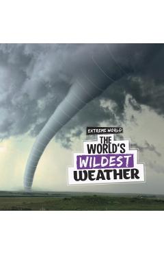 Coperta cărții 'World's Wildest Weather - Laura K. Murray'