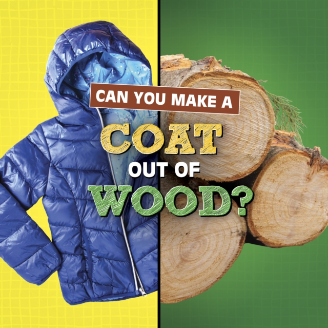 Can You Make a Coat Out of Wood? - Susan B. Katz